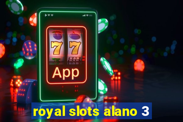 royal slots alano 3